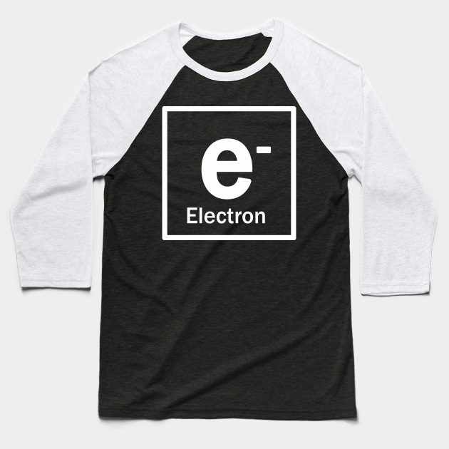 ELECTRON e chemical element design Electron Baseball TShirt